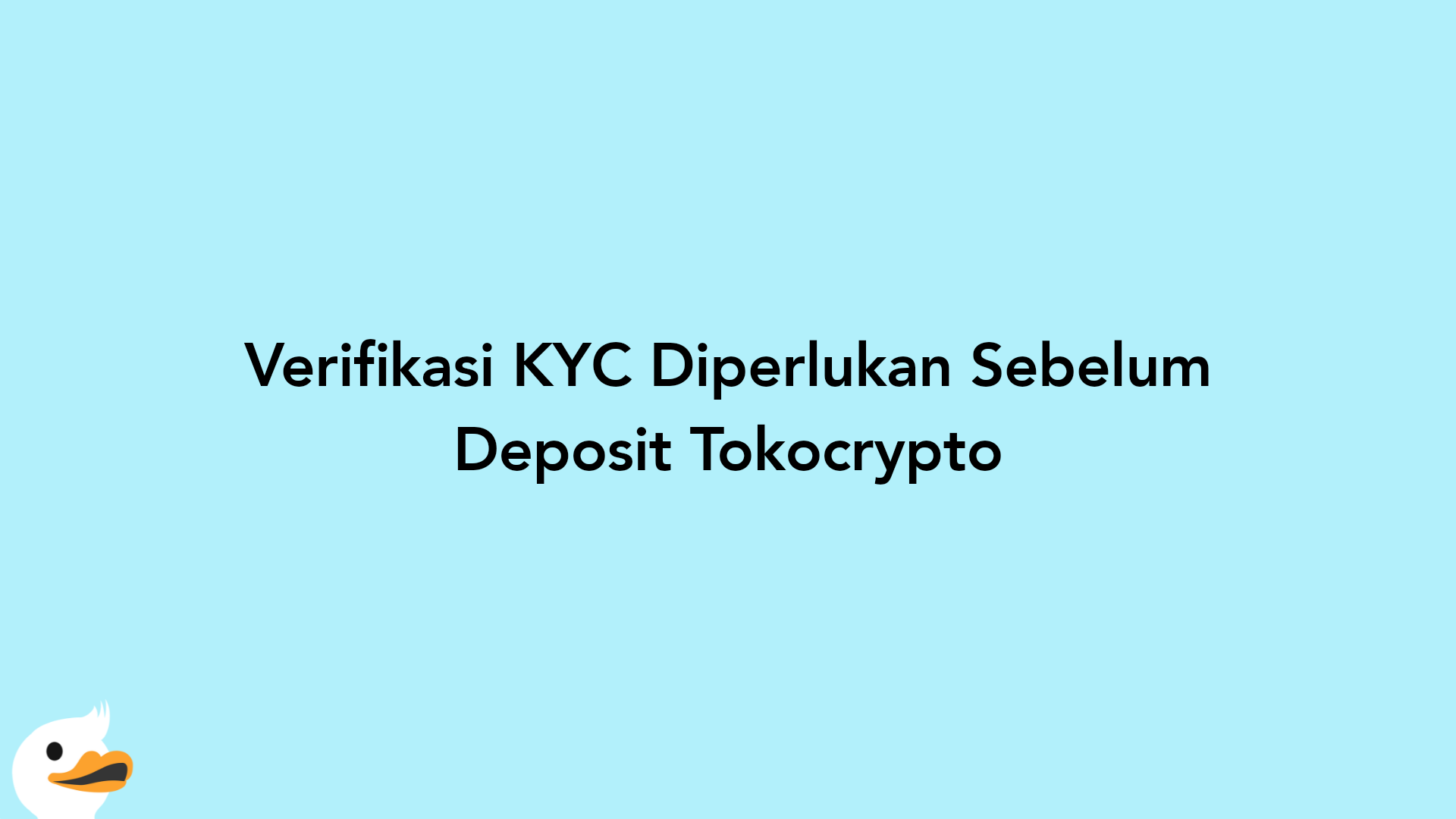 Verifikasi KYC Diperlukan Sebelum Deposit Tokocrypto
